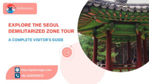 Explore the Seoul Demilitarized Zone Tour: A Complete Visitor’s Guide