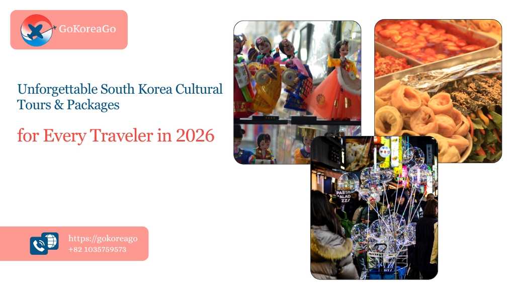 Unforgettable South Korea Cultural Tours & Packages for Every Traveler in 2026