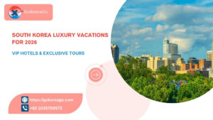 South Korea Luxury Vacations for 2026: VIP Hotels & Exclusive Tours