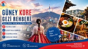 Güney Kore Gezi Rehberi: Seoul, Kültür, Yemek ve Gezilecek Yerler