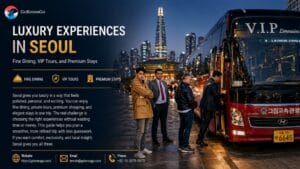 Luxury Experiences in Seoul: Fine Dining, VIP Tours, and Premium Stays