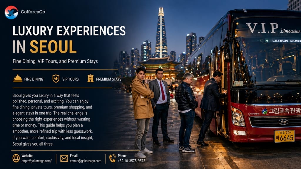 Luxury Experiences in Seoul: Fine Dining, VIP Tours, and Premium Stays