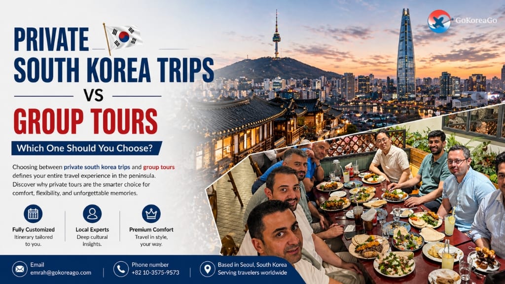 Private South Korea Trips vs Group Tours: Which One Should You Choose?