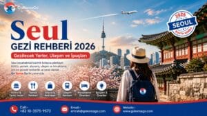Seul Gezi Rehberi 2026: Gezilecek Yerler, Ulaşım ve İpuçları